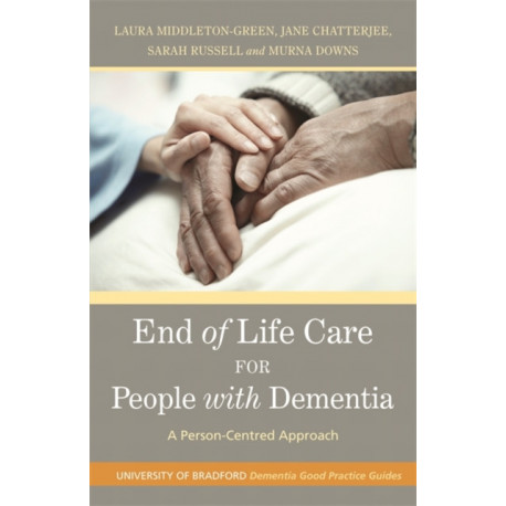 End of Life Care for People with Dementia: A Person-Centred Approach