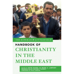 The Rowman & Littlefield Handbook of Christianity in the Middle East