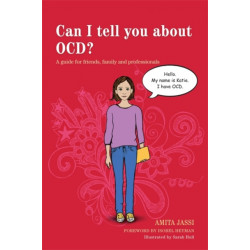 Can I tell you about OCD?: A guide for friends, family and professionals