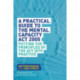 A Practical Guide to the Mental Capacity Act 2005: Putting the Principles of the Act Into Practice