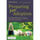 Preparing for Adoption: Everything Adopting Parents Need to Know About Preparations, Introductions and the First Few Weeks