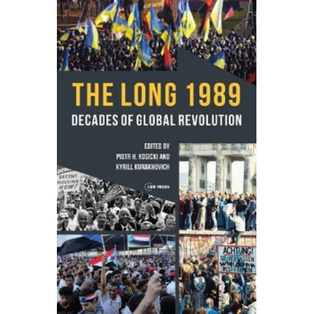 The Long 1989: Decades of Global Revolution