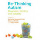 Re-Thinking Autism: Diagnosis, Identity and Equality