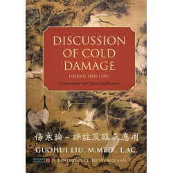Discussion of Cold Damage (Shang Han Lun): Commentaries and Clinical Applications