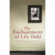 The Enchantment of Lily Dahl: Longlisted for the Women's Prize for Fiction