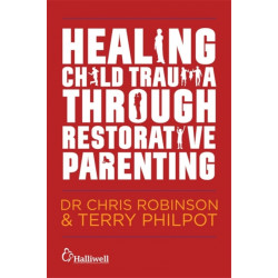 Healing Child Trauma Through Restorative Parenting: A Model for Supporting Children and Young People