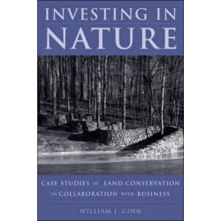 Investing in Nature: Case Studies of Land Conservation in Collaboration with Business