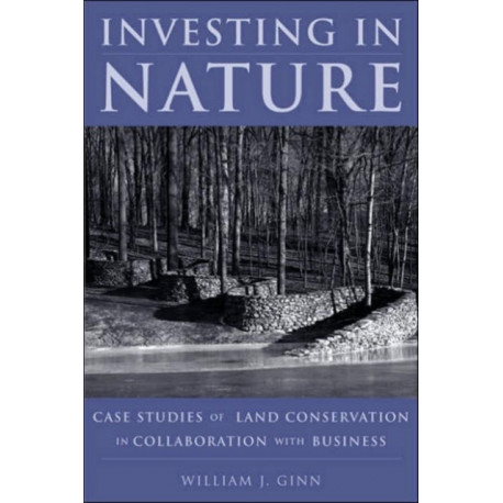 Investing in Nature: Case Studies of Land Conservation in Collaboration with Business