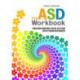 The ASD Workbook: Understanding Your Autism Spectrum Disorder