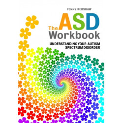The ASD Workbook: Understanding Your Autism Spectrum Disorder