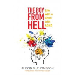 The Boy from Hell: Life with a Child with ADHD