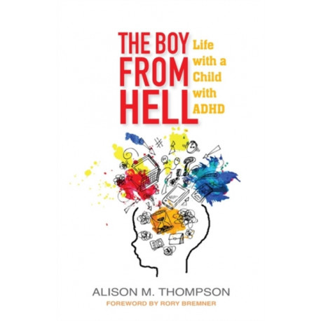 The Boy from Hell: Life with a Child with ADHD