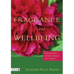 Fragrance and Wellbeing: Plant Aromatics and Their Influence on the Psyche