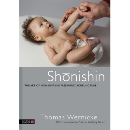 Shonishin: The Art of Non-Invasive Paediatric Acupuncture