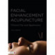 Facial Enhancement Acupuncture: Clinical Use and Application