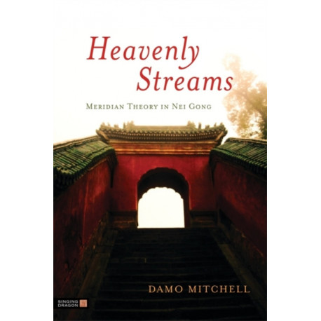 Heavenly Streams: Meridian Theory in Nei Gong