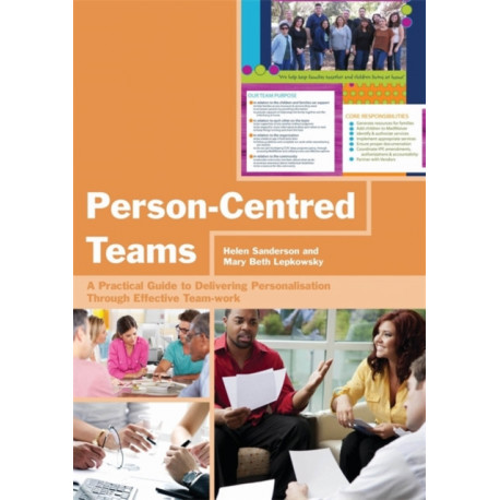 Person-Centred Teams: A Practical Guide to Delivering Personalisation Through Effective Team-work