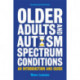 Older Adults and Autism Spectrum Conditions: An Introduction and Guide