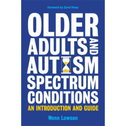 Older Adults and Autism Spectrum Conditions: An Introduction and Guide