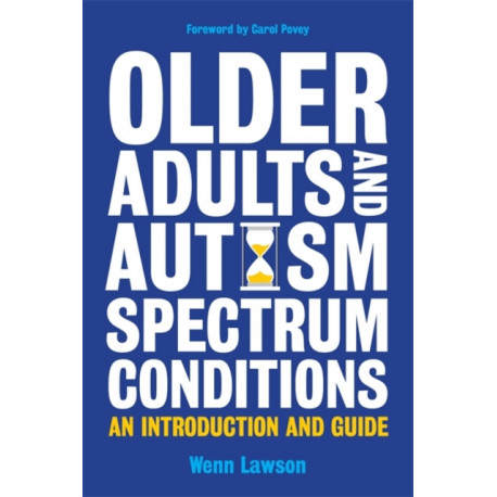 Older Adults and Autism Spectrum Conditions: An Introduction and Guide