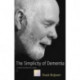 The Simplicity of Dementia: A Guide for Family and Carers