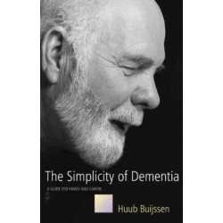 The Simplicity of Dementia: A Guide for Family and Carers