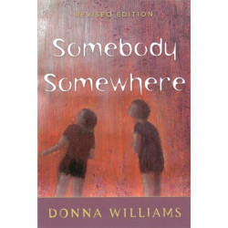 Somebody Somewhere: Breaking Free from the World of Autism