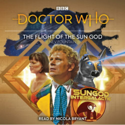 Doctor Who: The Flight of the Sun God: 6th Doctor Audio Original