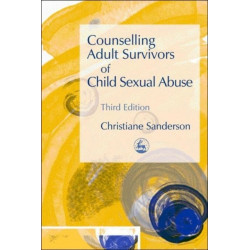 Counselling Adult Survivors of Child Sexual Abuse: Third Edition