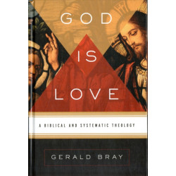 God Is Love: A Biblical and Systematic Theology