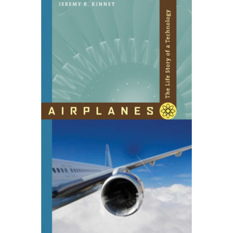 Airplanes: The Life Story of a Technology