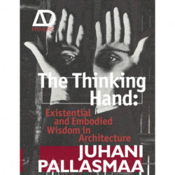 The Thinking Hand: Existential and Embodied Wisdom in Architecture