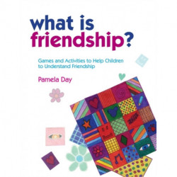 What is Friendship?: Games and Activities to Help Children to Understand Friendship
