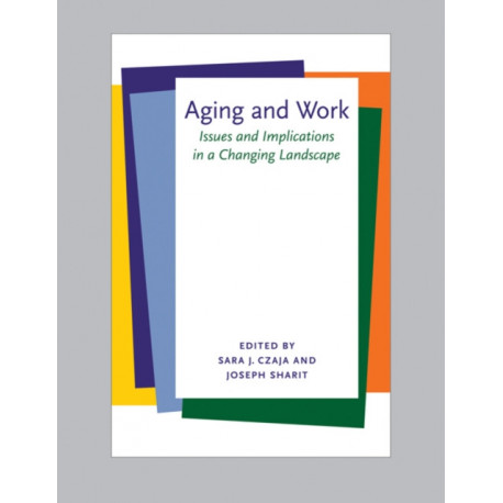 Aging and Work: Issues and Implications in a Changing Landscape