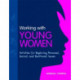 Working with Young Women: Activities for Exploring Personal, Social and Emotional Issues