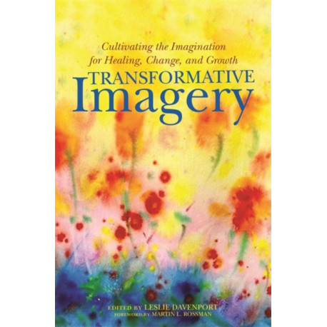 Transformative Imagery: Cultivating the Imagination for Healing, Change, and Growth