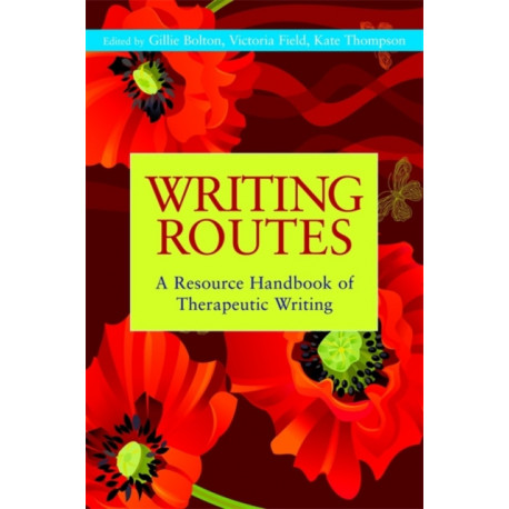 Writing Routes: A Resource Handbook of Therapeutic Writing