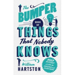 The Bumper Book of Things That Nobody Knows: 1001 Mysteries of Life, the Universe and Everything