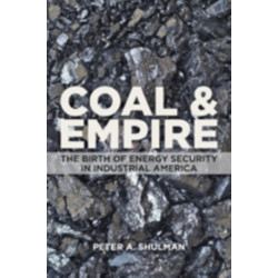 Coal and Empire: The Birth of Energy Security in Industrial America