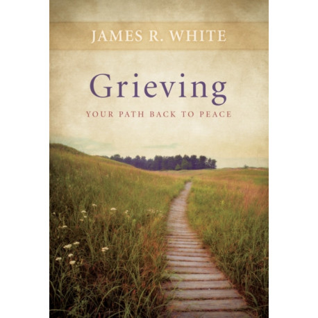 Grieving – Your Path Back to Peace: Your Path Back to Peace