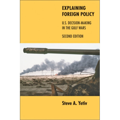 Explaining Foreign Policy: U.S. Decision-Making in the Gulf Wars