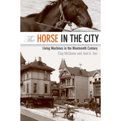 The Horse in the City: Living Machines in the Nineteenth Century