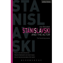 Stanislavski And The Actor: The Final Acting Lessons, 1935-38
