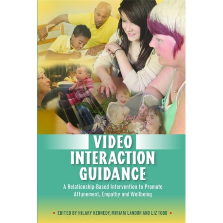 Video Interaction Guidance: A Relationship-Based Intervention to Promote Attunement, Empathy and Wellbeing