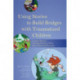 Using Stories to Build Bridges with Traumatized Children: Creative Ideas for Therapy, Life Story Work, Direct Work and Parenting