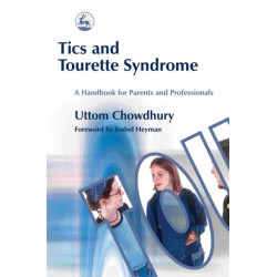 Tics and Tourette Syndrome: A Handbook for Parents and Professionals
