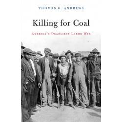 Killing for Coal: America’s Deadliest Labor War