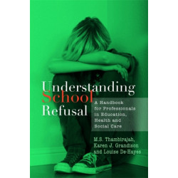 Understanding School Refusal: A Handbook for Professionals in Education, Health and Social Care