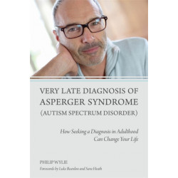 Very Late Diagnosis of Asperger Syndrome (Autism Spectrum Disorder): How Seeking a Diagnosis in Adulthood Can Change Your Life