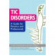 Tic Disorders: A Guide for Parents and Professionals